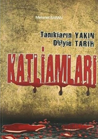 Tanıkların Diliyle Yakın Tarih Katliamları