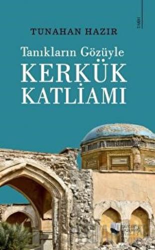 Tanıkların Gözüyle Kerkük Katliamı Tunahan Hazır