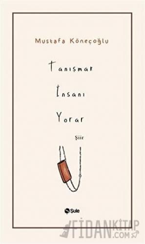 Tanışmak İnsanı Yorar