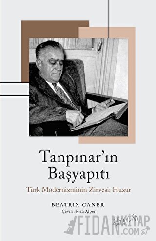 Tanpınar’ın Başyapıtı: Türk Modernizminin Zirvesi: Huzur Beatrix Caner
