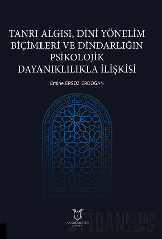 Tanrı Algısı, Dini Yönelim Biçimleri ve Dindarlığın Psikolojik Dayanıklılıkla İlişkisi