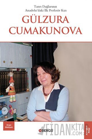 Tanrı Dağları’nın Anadolu’daki İlk Profesör Kızı Gülzura Cumakunova Ya