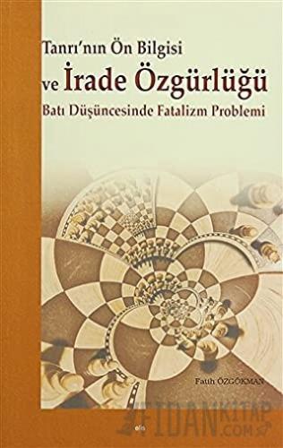 Tanrı’nın Ön Bilgisi ve İrade Özgürlüğü