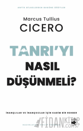Tanrı’yı Nasıl Düşünmeli? – İnançlılar ve İnançsızlar için Kadim Bir R