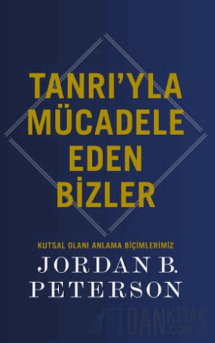 Tanrı’yla Mücadele Eden Bizler Jordan B.Peterson