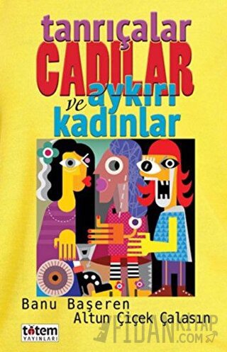 Tanrıçalar Cadılar ve Aykırı Kadınlar