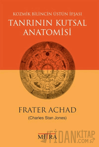 Tanrının Kutsal Anatomisi - Kozmik Bilincin Üstün İfşası Frater Achad