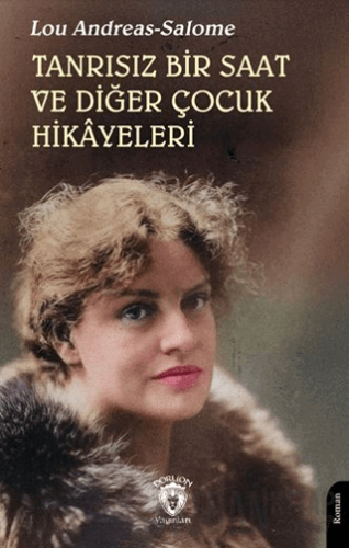 Tanrısız Bir Saat ve Diğer Çocuk Hikâyeleri Lou Andreas-Salome
