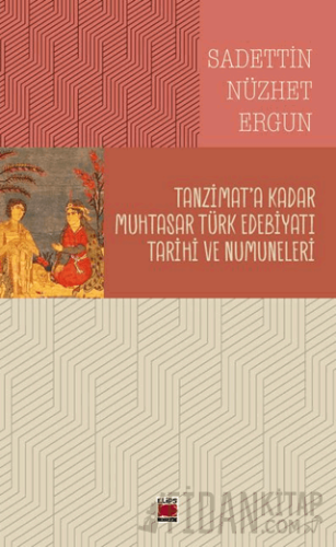 Tanzimat’a Kadar Muhtasar Türk Edebiyatı Tarihi ve Numuneleri