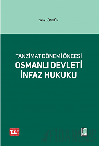 Tanzimat Dönemi Öncesi Osmanlı Devleti İnfaz Hukuku