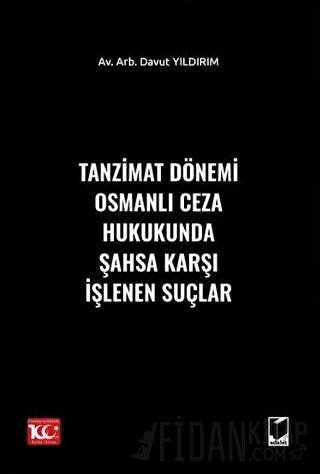 Tanzimat Dönemi Osmanlı Ceza Hukukunda Şahsa Karşı İşlenen Suçlar