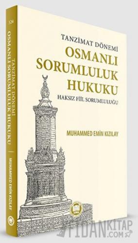 Tanzimat Dönemi Osmanlı Sorumluluk Hukuku Haksız Fiil Sorumluluğu