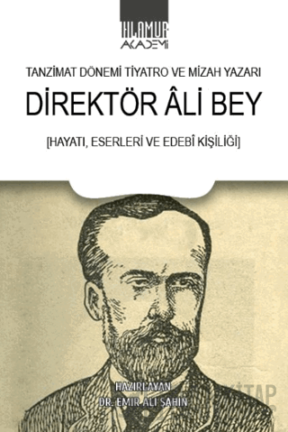 Tanzimat Dönemi Tiyatro ve Mizah Yazarı Direktör Ali Bey