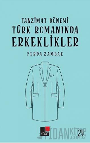 Tanzimat Dönemi Türk Romanında Erkeklikler