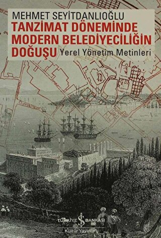 Tanzimat Döneminde Modern Belediyeciliğin Doğuşu Mehmet Seyitdanlıoğlu