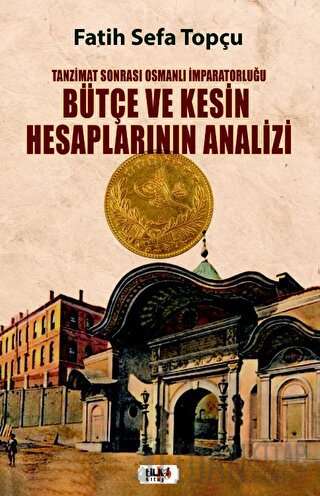 Tanzimat Sonrası Osmanlı İmparatorluğu Bütçe ve Kesin Hesaplarının Analizi