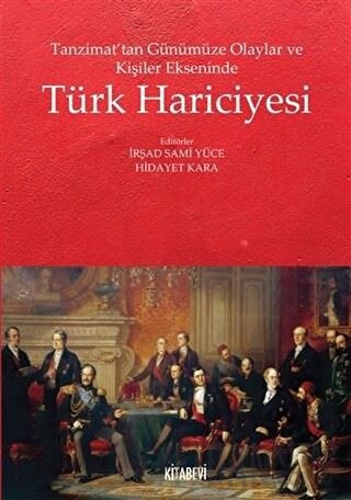 Tanzimat’tan Günümüze Olaylar ve Kişiler Ekseninde Türk Hariciyesi