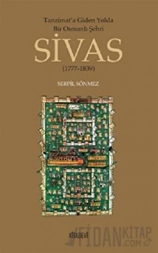 Tanzimata Giden Yolda Bir Osmanlı Şehri Sivas