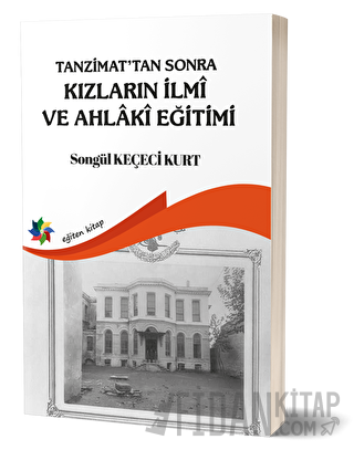 Tanzimat'tan Sonra Kızların İlmi ve Ahlaki Eğitimi