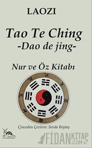 Tao Te Ching - Nur ve Öz Kitabı