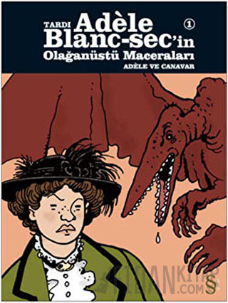 Tardı Adele Blanc-Sec’in Olağanüstü Maceraları 1 - Adele ve Canavar