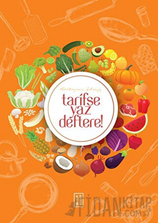 Tarifse Yaz Deftere! (Tarif Kitabı ve Defteri) (Ciltli)