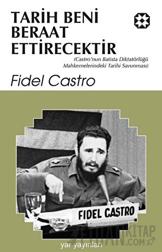 Tarih Beni Beraat Ettirecektir Fidel Castro