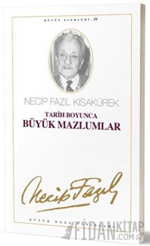Tarih Boyunca Büyük Mazlumlar : 28 - Necip Fazıl Bütün Eserleri