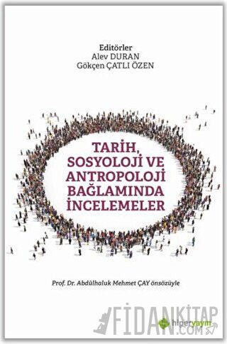 Tarih, Sosyoloji ve Antropoloji Bağlamında İncelemeler Alev Duran