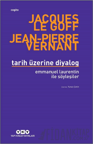 Tarih Üzerine Diyalog - Emmanuel Laurentin ile Söyleşiler Jacques Le G