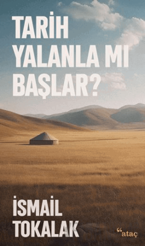 Tarih Yalanla Mı Başlar? İsmail Tokalak
