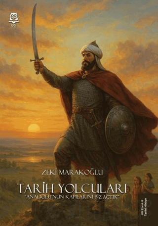 Tarih Yolcuları - Anadolu'nun Kapılarını Biz Açtık