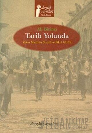 Tarih Yolunda Yakın Mazinin Siyasi ve Fikri Ahvali Ali Birinci
