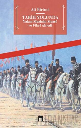 Tarih Yolunda - Yakın Mazinin Siyasi ve Fikri Ahvali