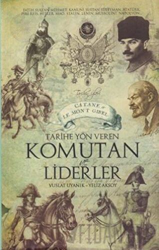 Tarihe Yön Veren Komutan ve Liderler Vuslat Uyanık
