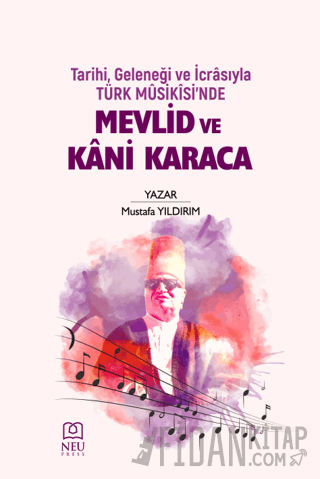 Tarihi Geleneği ve İcrasıyla Türk Musikisinde Mevlid ve Kani Karaca