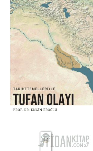 Tarihi Temelleriyle Tufan Olayı