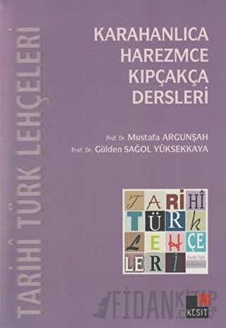 Tarihi Türk Lehçeleri; Karahanlıca, Harezmce, Kıpçakça Dersleri Gülden