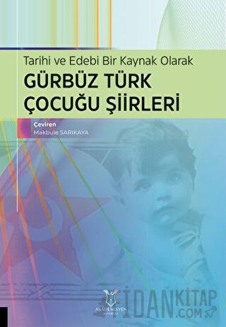 Tarihi ve Edebi Bir Kaynak Olarak Gürbüz Türk Çocuğu Şiirleri