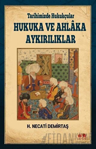 Tarihimizde Hukukçular Hukuka ve Ahlaka Aykırılıklar