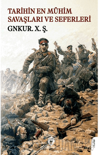 Tarihin En Mühim Savaşları ve Seferleri