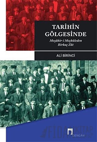 Tarihin Gölgesinde - Meşahir- i Meçhuleden Birkaç Zat