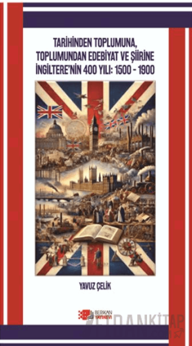 Tarihinden Toplumuna, Toplumundan Edebiyat ve Şiirine İngiltere'nin 400 Yılı: 1500-1900