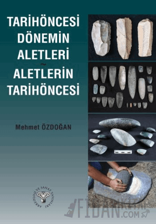 Tarihöncesi Dönemin Aletleri Aletlerin Tarihöncesi Mehmet Özdoğan