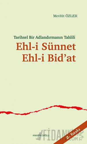 Tarihsel Bir Adlandırmanın Tahlili Ehl-i Sünnet Ehl-i Bid’at