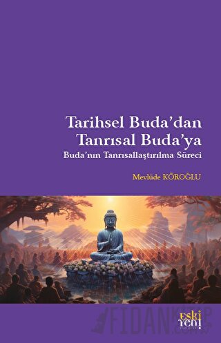 Tarihsel Buda'dan Tanrısal Buda'ya Mevlüde Köroğlu