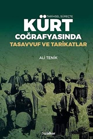 Tarihsel Süreçte Kürt Coğrafyasında Tasavvuf ve Tarikatlar Ali Tenik