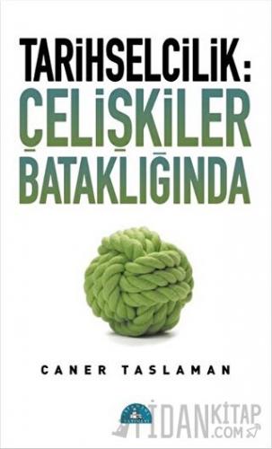 Tarihselcilik: Çelişkiler Bataklığında