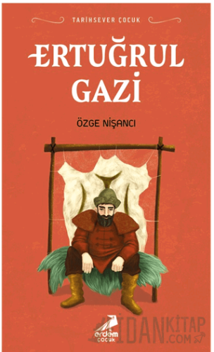 Tarihsever Çocuk - Ertuğrul Gazi Özge Nişancı