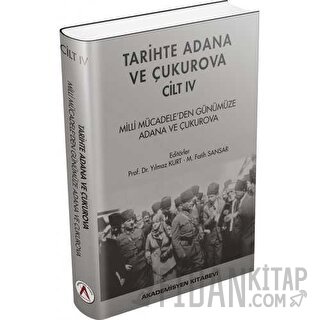 Tarihte Adana ve Çukurova Cilt:4 - Milli Mücadele'den Günümüze Adana v